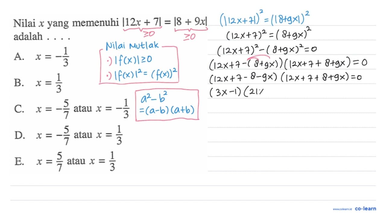 Nilai x yang memenuhi |12x+7|=|8+9x| adalah . . . .