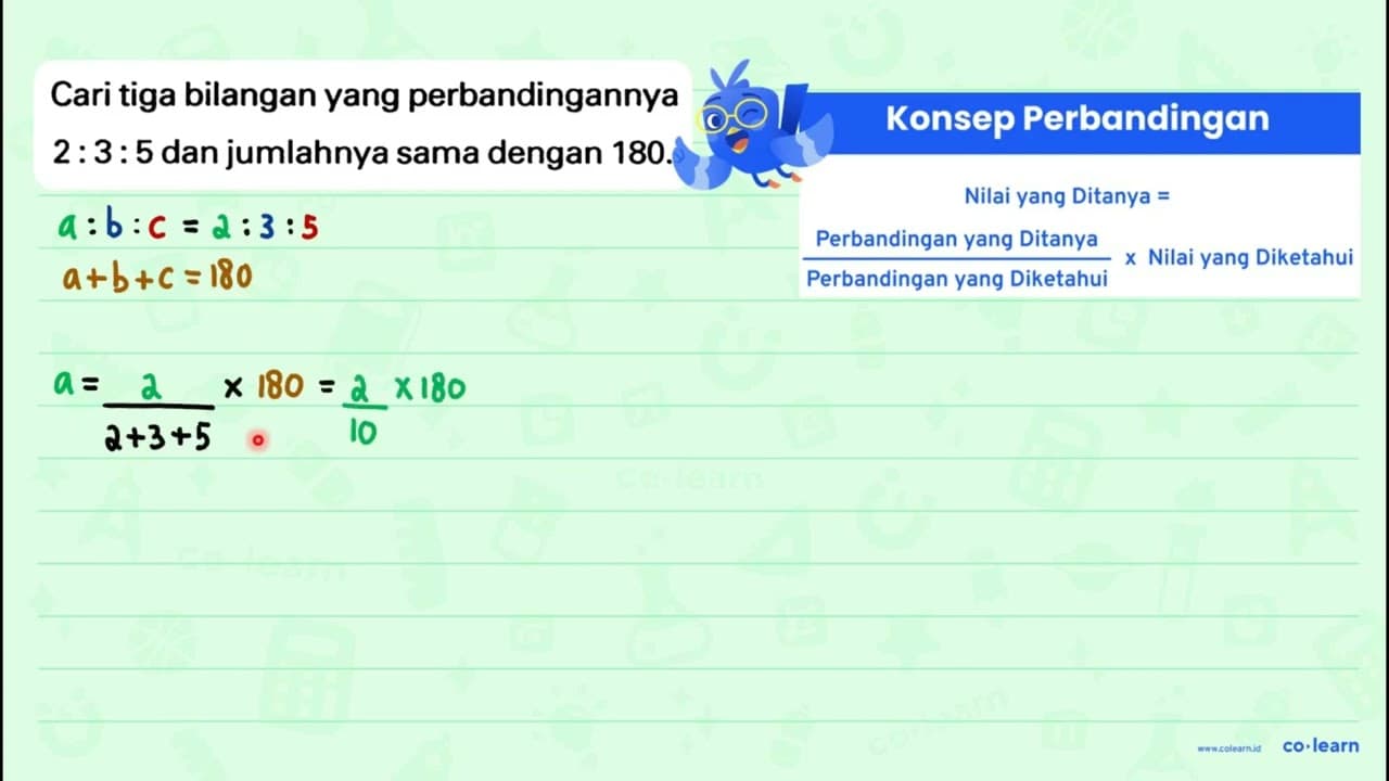 Cari tiga bilangan yang perbandingannya 2:3: 5 dan