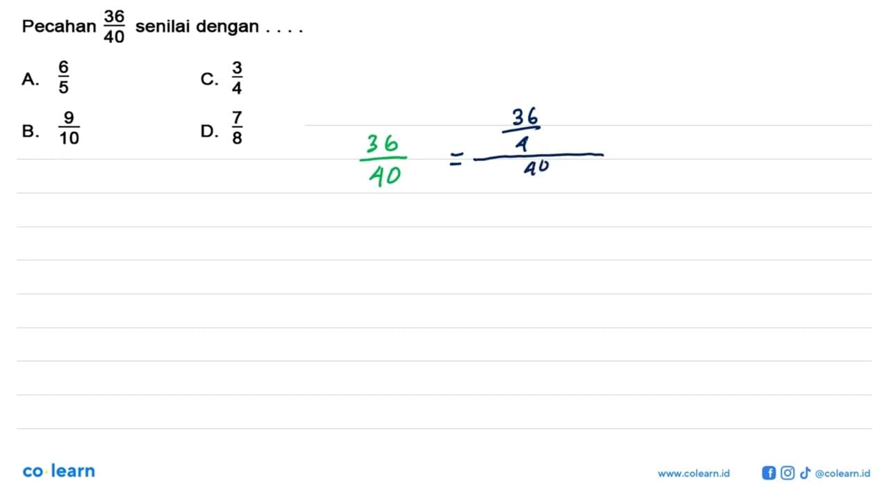 Pecahan 36/40 senilai dengan ....