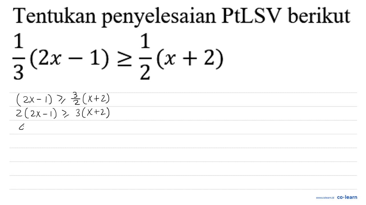 Tentukan penyelesaian PtLSV berikut (1)/(3)(2 x-1) >=