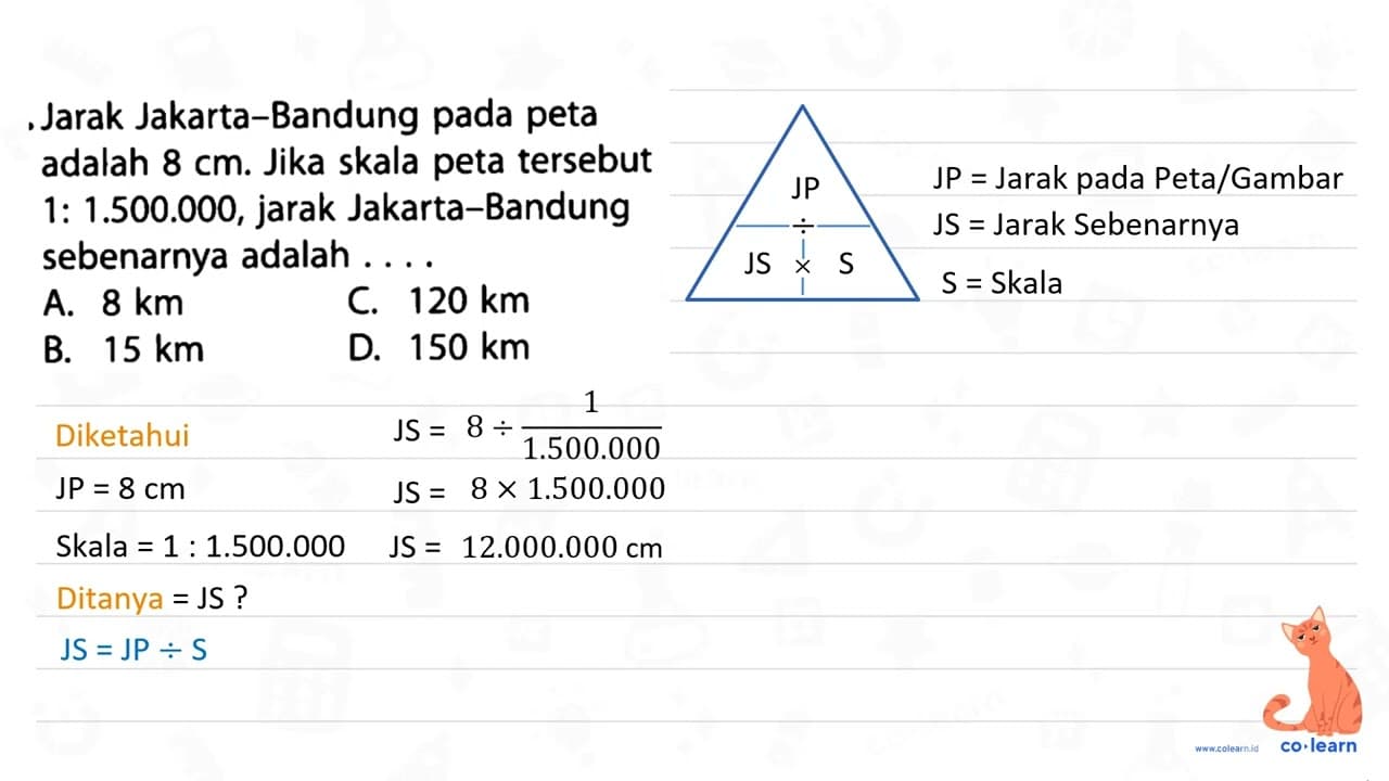 Jarak Jakarta-Bandung pada peta adalah 8 cm. Jika skala