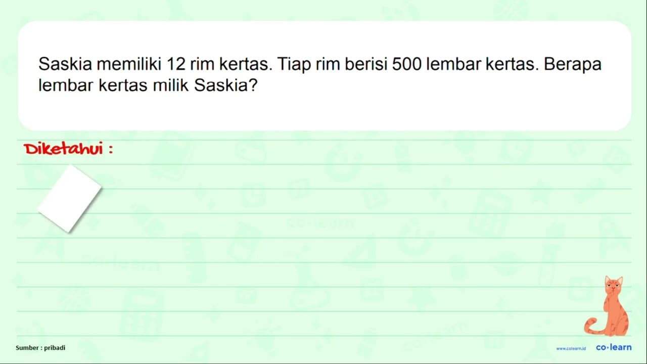 Saskia memiliki 12 rim kertas. Tiap rim berisi 500 lembar