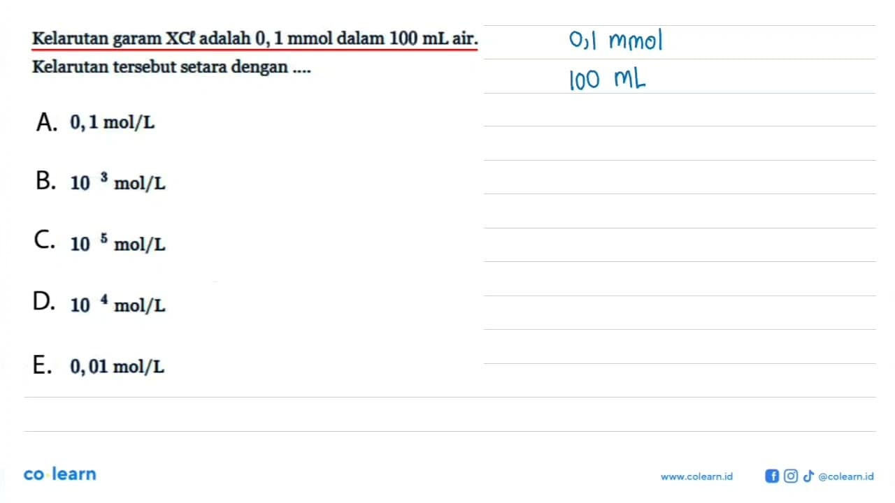 Kelarutan garam XCl adalah 0,1 mmol dalam 100 mL air.