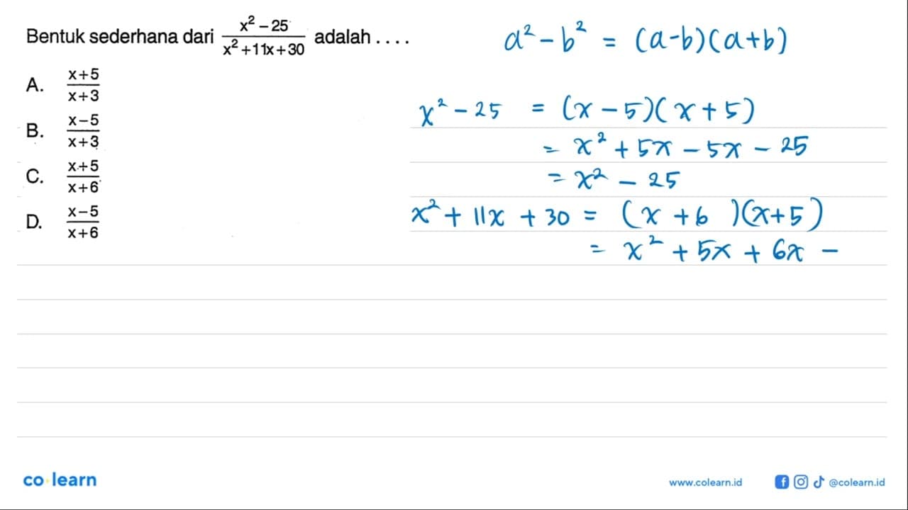 Bentuk sederhana dari ( x^2 - 25 ) / ( x^2 + 11x + 30 )