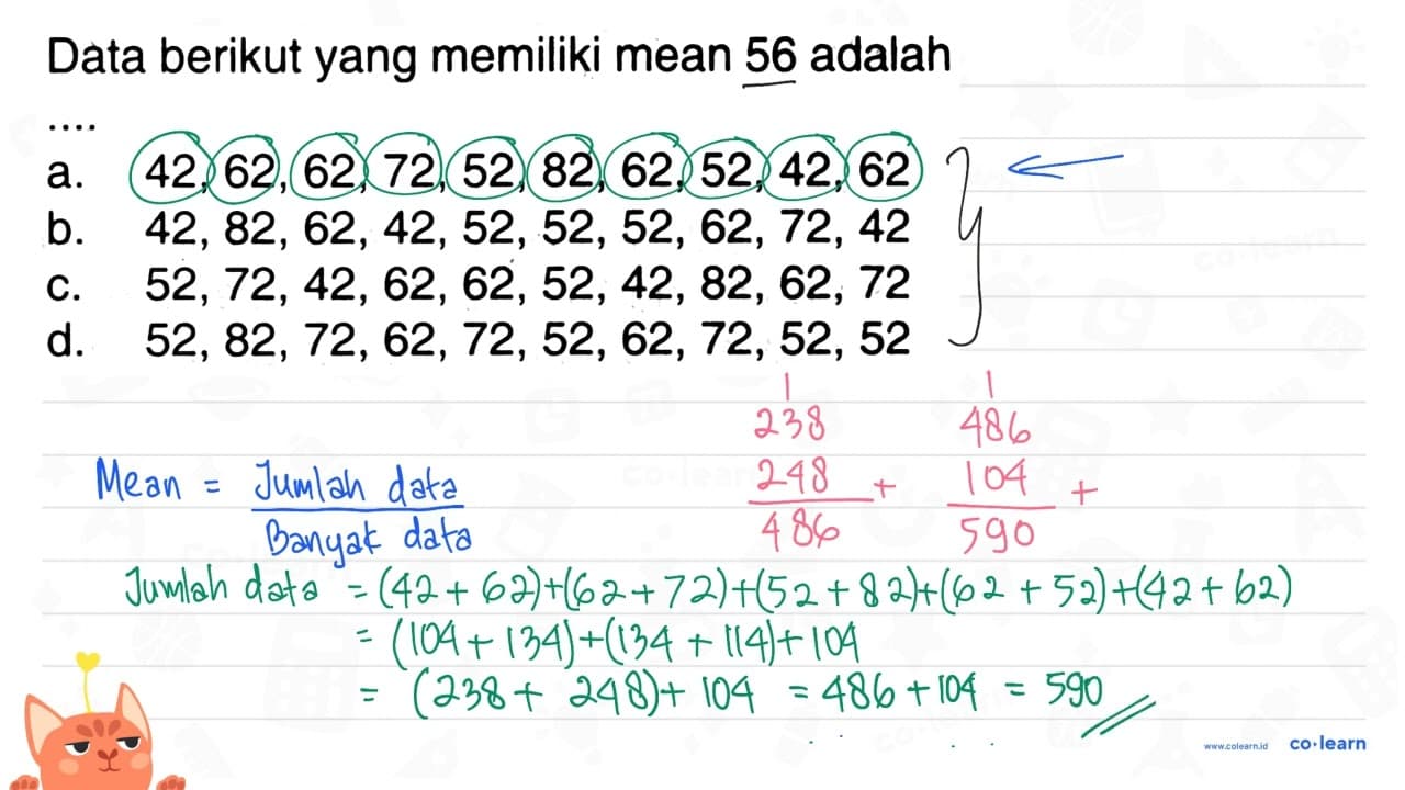 Data berikut yang memiliki mean 56 adalah .... a. 42, 62,