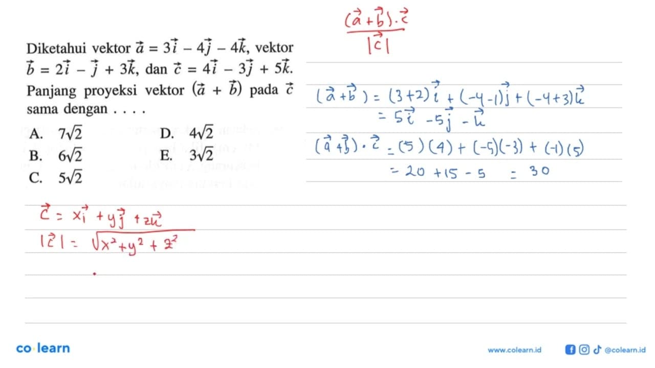 Diketahui vektor a=3i-4j-4k, vektor b=2i-j+3k, dan