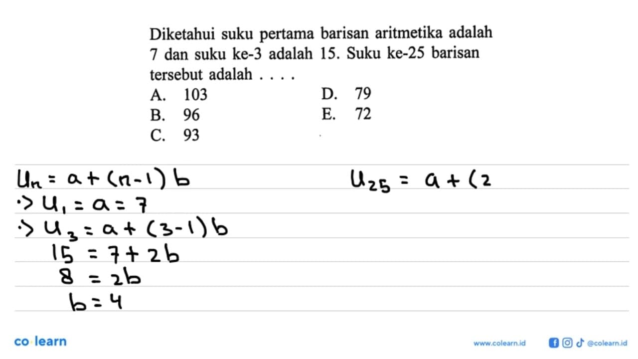 Diketahui suku pertama barisan aritmetika adalah 7 dan suku