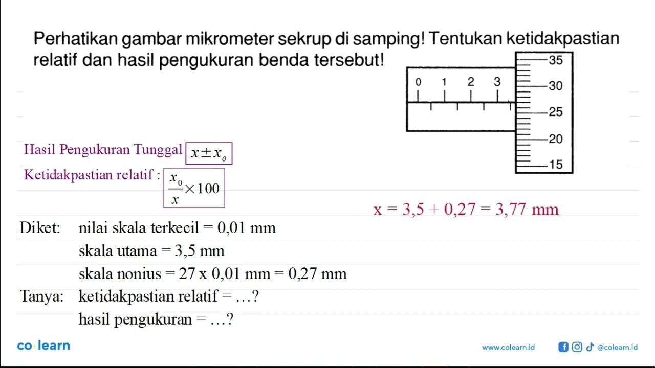 Perhatikan gambar mikrometer sekrup di samping! Tentukan