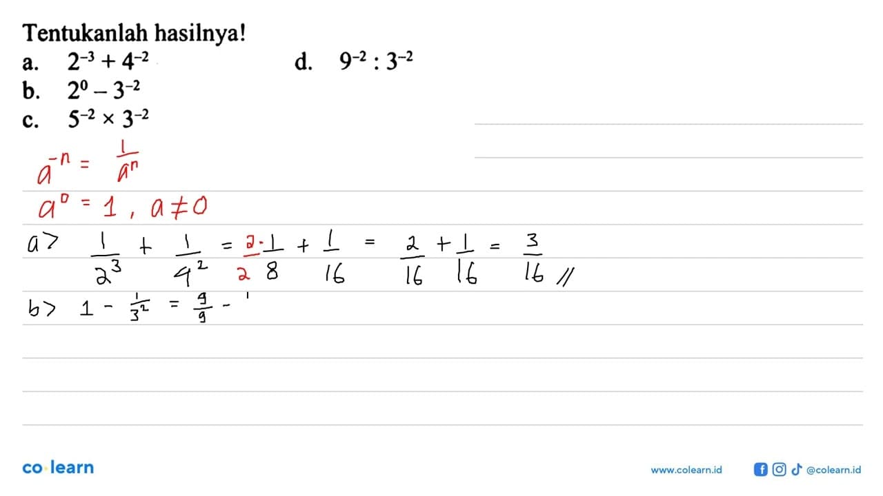 Tentukanlah hasilnya! a. 2^-3 + 4^-2 b. 2^0 - 3^-2 c. 5^-2