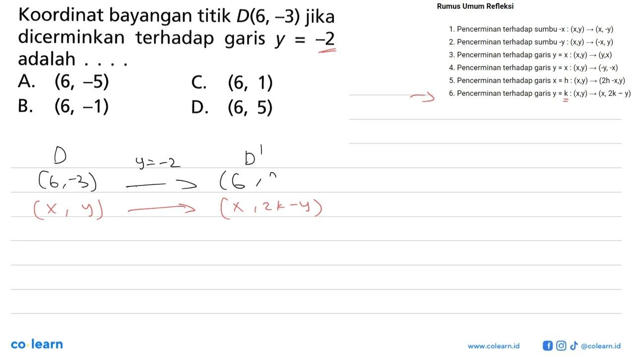 Koordinat bayangan titik D(6, -3) jika dicerminkan terhadap