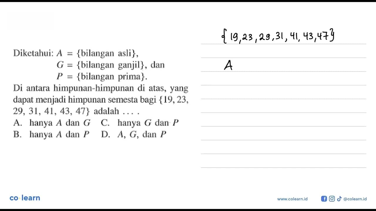 Diketahui: A = {bilangan asli}, G = {bilangan ganjil}, dan