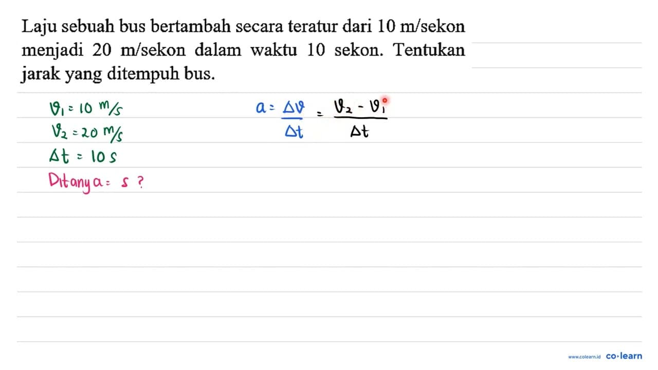 Laju sebuah bus bertambah secara teratur dari 10 m / sekon