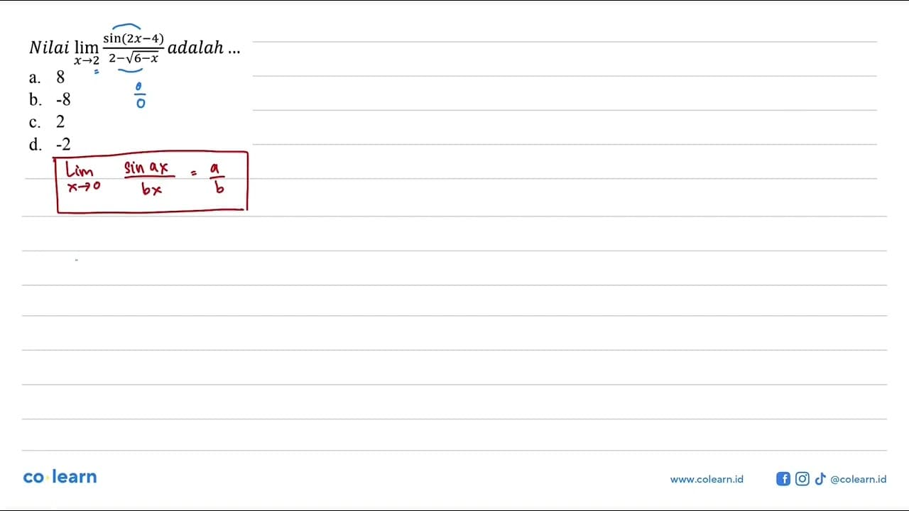 Nilai lim x->2 sin(2x-4)/(2-akar(6-x)) adalah ...