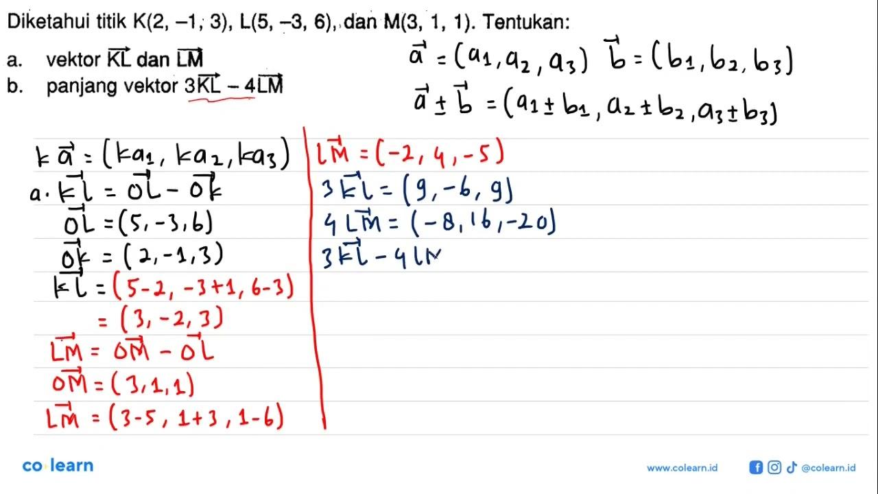 Diketahui titik K(2,-1,3), L(5,-3,6), dan M(3,1,1).