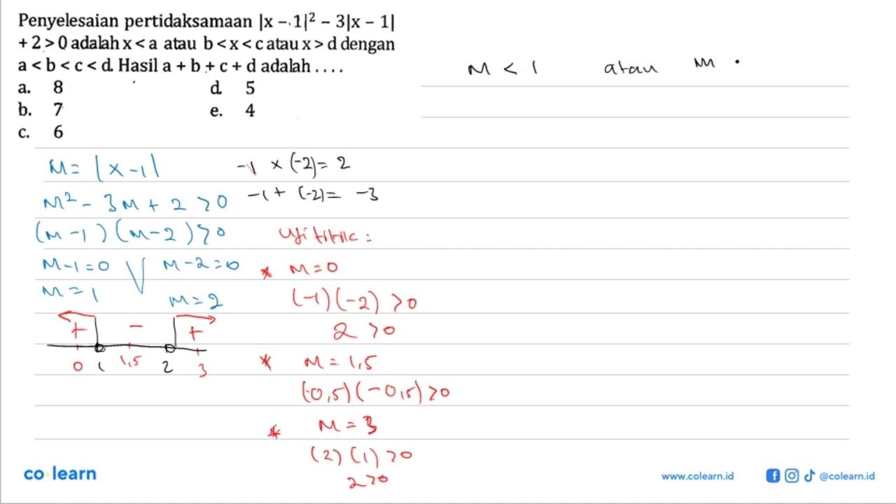 Penyelesaian pertidaksamaan |x-1|^2-3|x-1|+2>0 adalah x<a