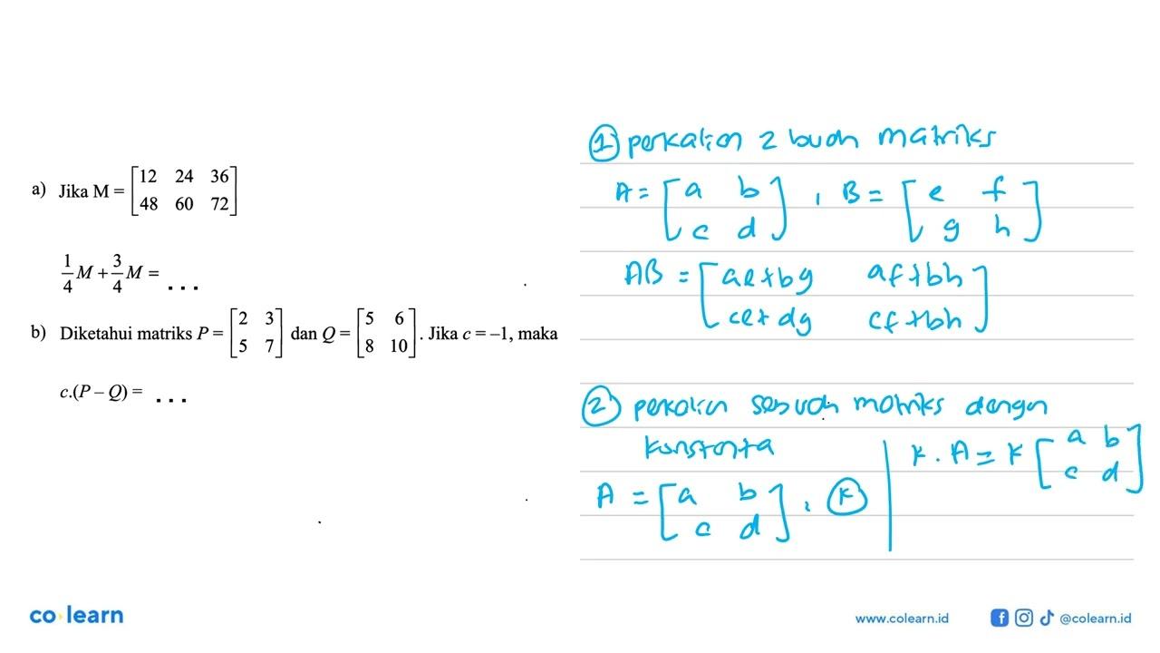 a) Jika M=[12 24 36 48 60 72] 1/4M+3/4M= ... b) Diketahui