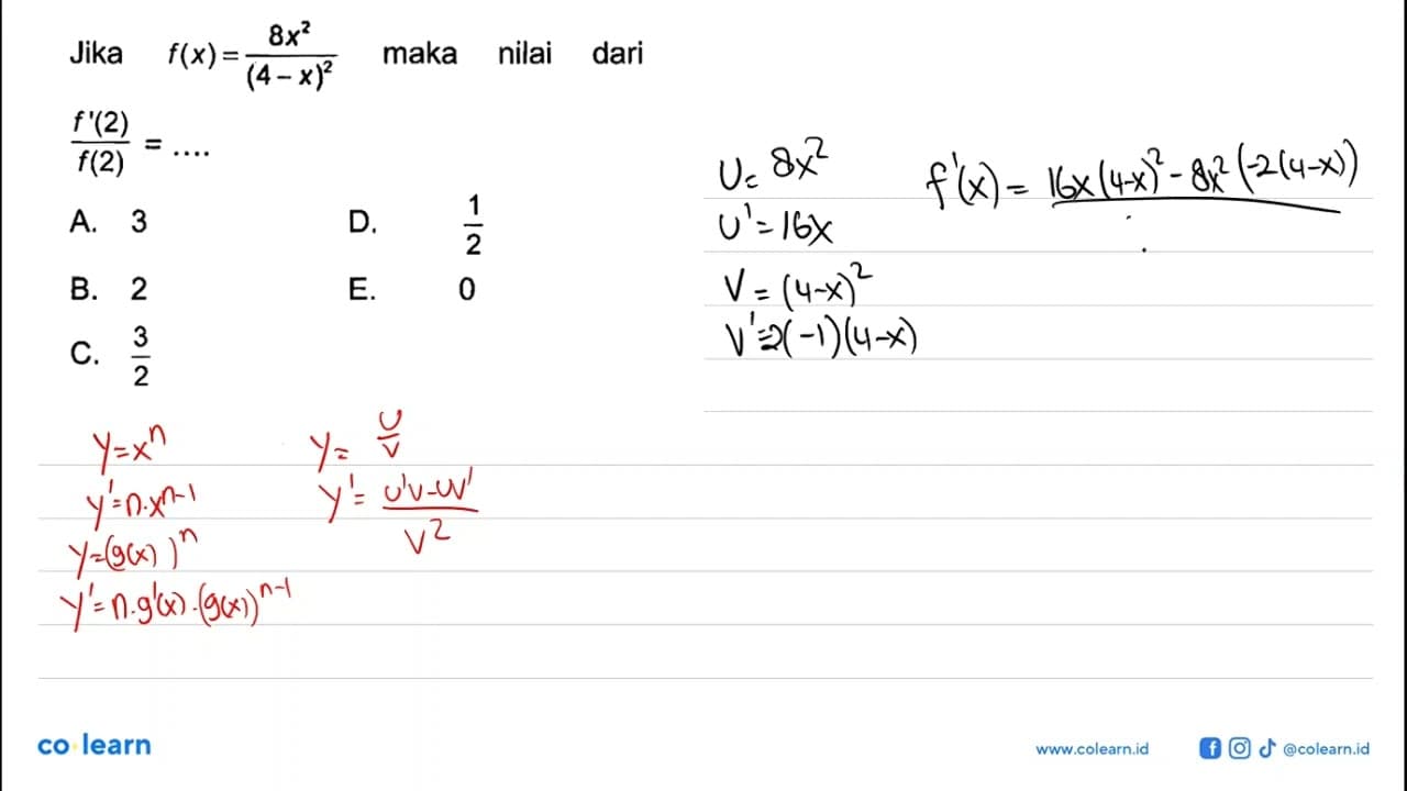 Jika f(x)=8x^2/(4-x)^2 maka nilai dari f'(2)/f(2)=...