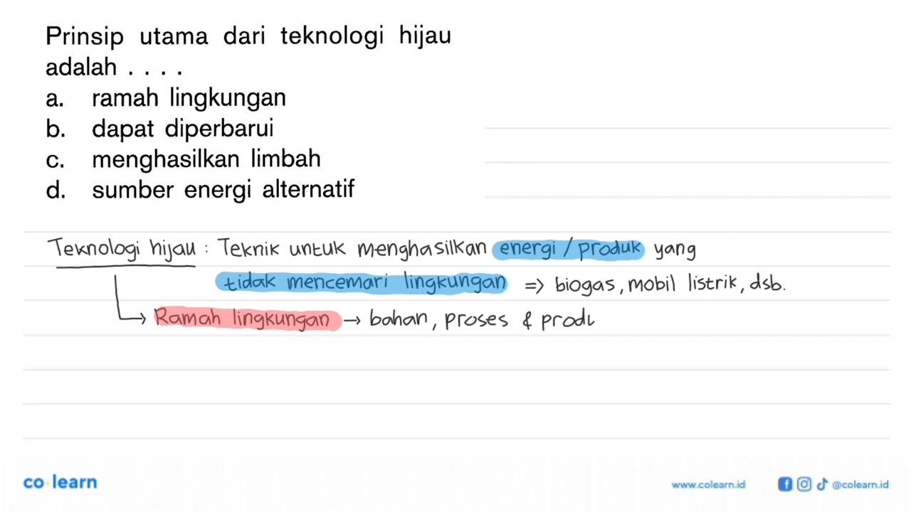 Prinsip utama dari teknologi hijau adalah .... a. ramah