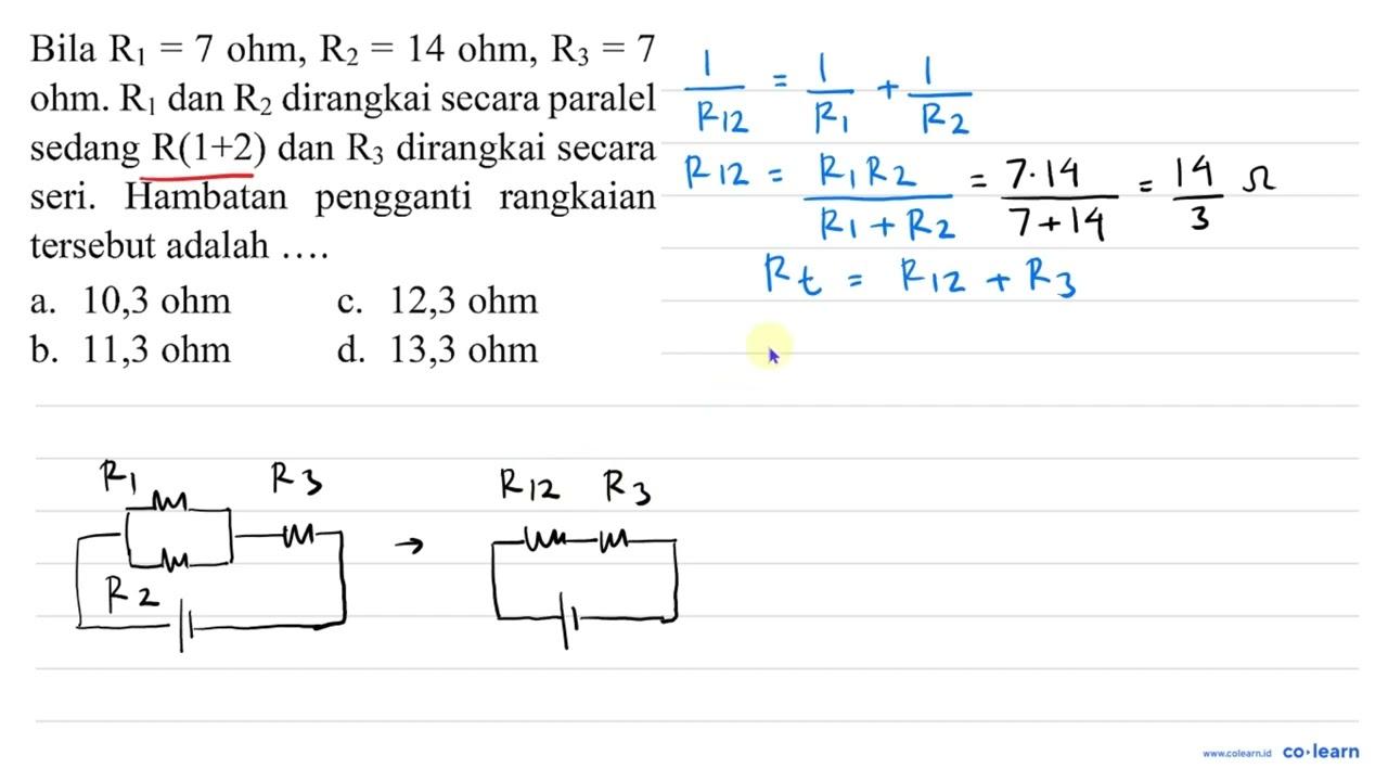 Bila R_(1)=7 ohm, R_(2)=14 ohm, R_(3)=7 ohm. R_(1) dan