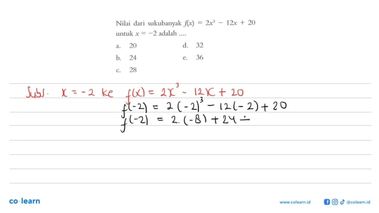 Nilai dari sukubanyak f(x) = 2x^3 - 12x + 20 untuk x = -2