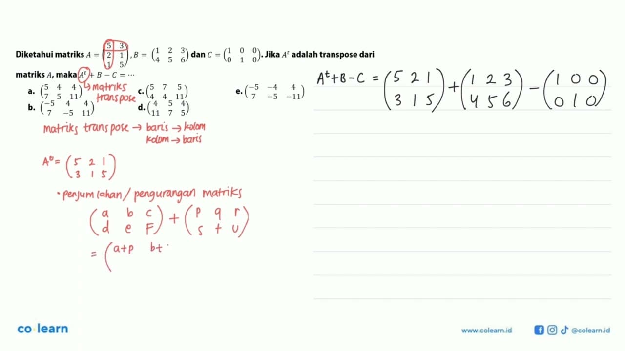 Diketahui matriks A=(5 3 2 1 1 5), B=(1 2 3 4 5 6) dan C=(1