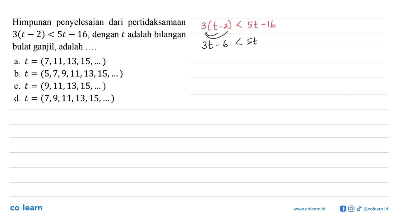 Himpunan penyelesaian dari pertidaksamaan 3(t - 2) < 5t -