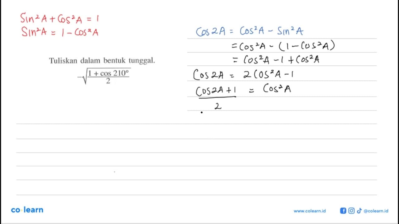 Tuliskan dalam bentuk tunggal. -akar((1+cos 210)/2)