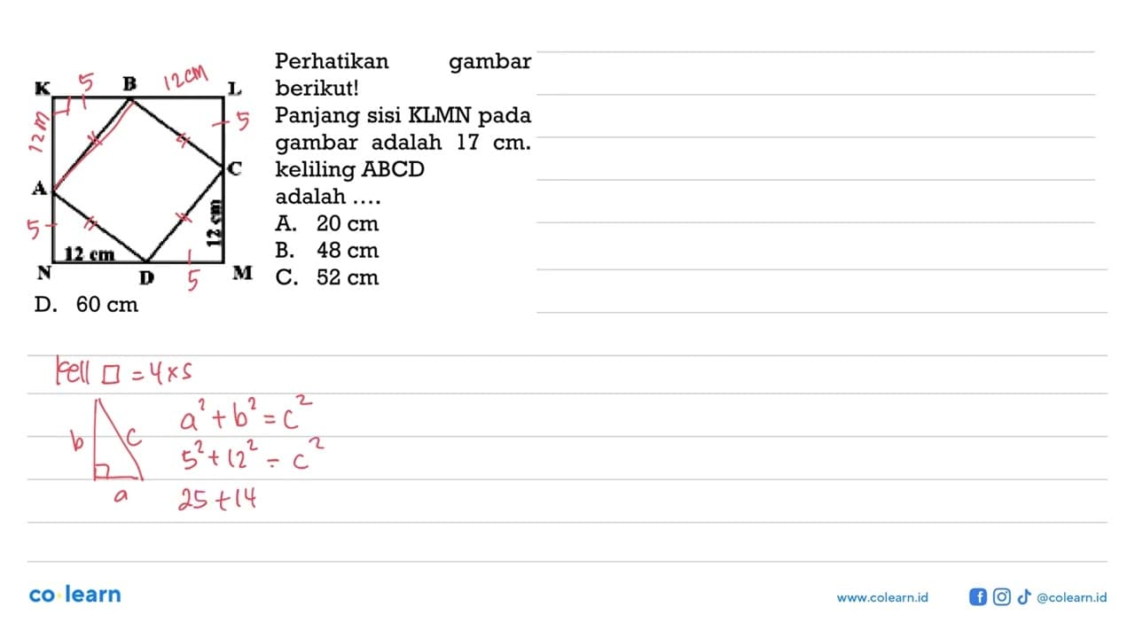 Perhatikan gambar berikut! K L M N A B C D 12 cm 12 cm