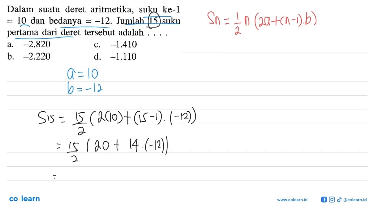 Dalam suatu deret aritmetika, suku ke-1 = 10 dan bedanya =