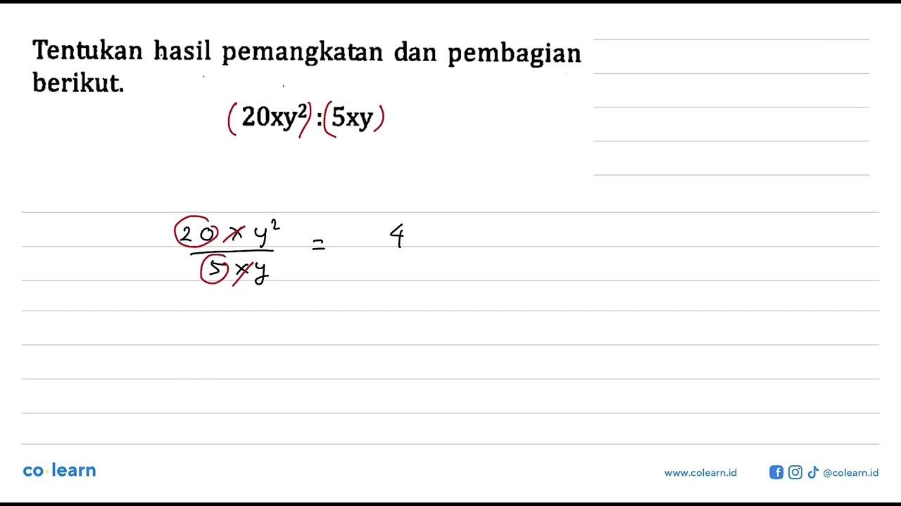 Tentukan hasil pemangkatan dan pembagian berikut. 20xy^2 :