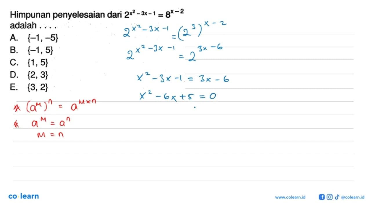 Himpunan penyelesaian dari 2^(x^2-3x-1) = 8^(x-2)