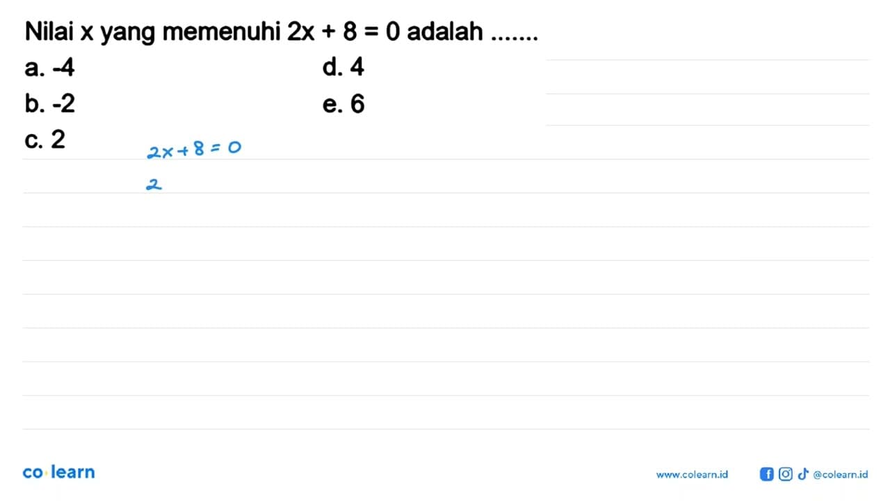 Nilai x yang memenuhi 2x+8=0 adalah .......