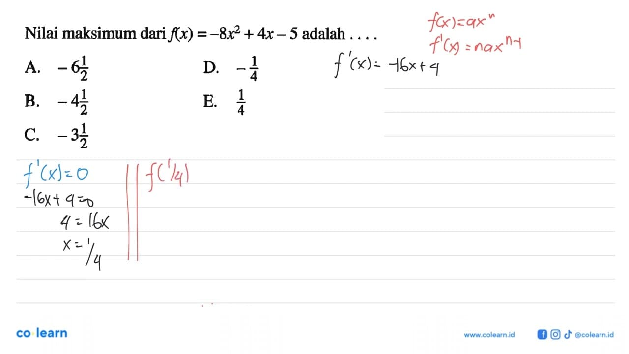 Nilai maksimum dari f(x)=-8x^2+4x-5 adalah ....