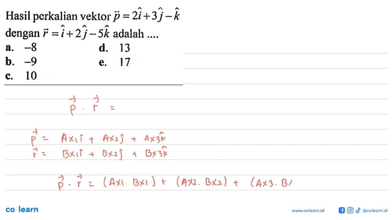 Hasil perkalian vektor p=2i+3j-k dengan vektor r=i+2j-5k