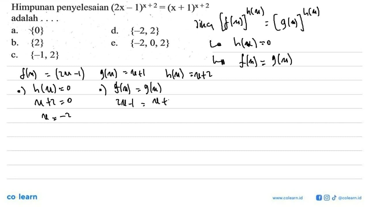 Himpunan penyelesaian (2x-1)^(x+2)=(x+1)^(x+2) adalah....