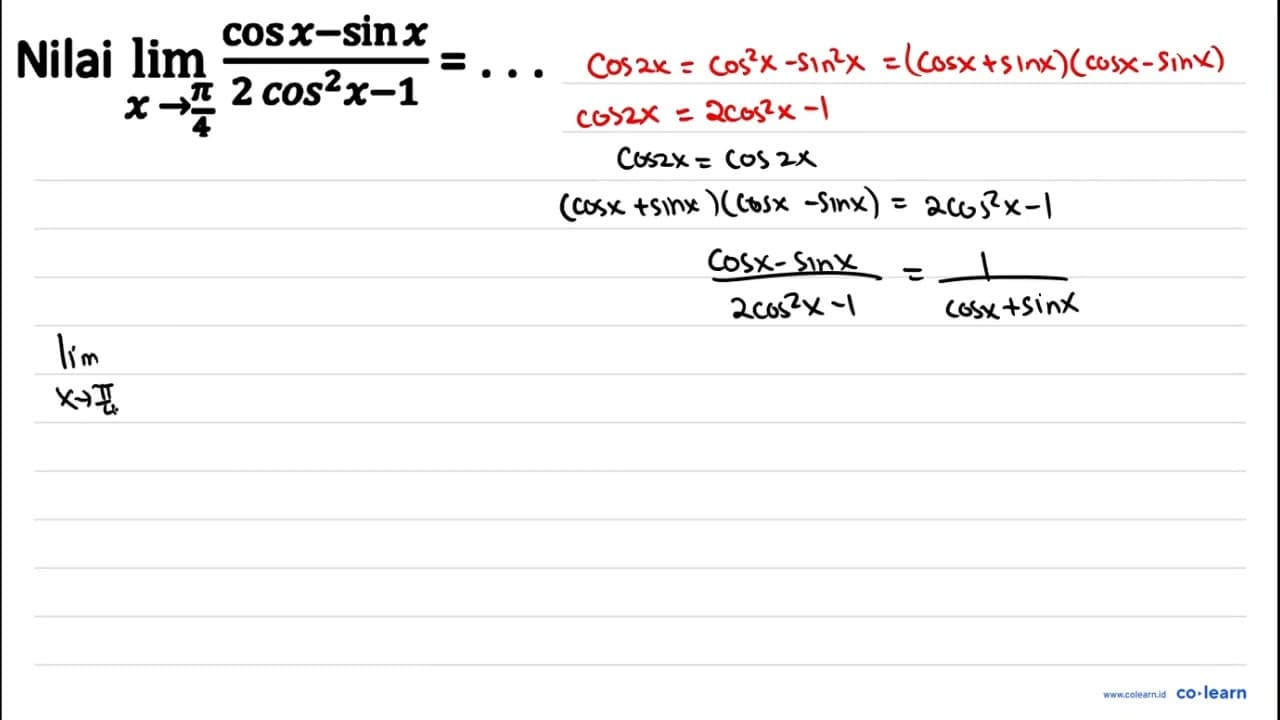 Nilai lim _(x -> (pi)/(4)) (cos x-sin x)/(2 cos ^(2)