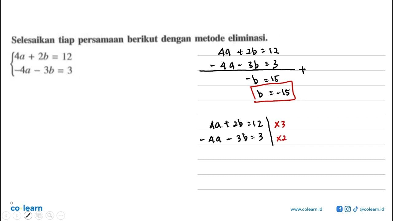 Selesaikan persamaan berikut dengan metode eliminasi 4a +