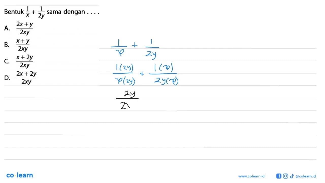 Bentuk 1/x + 1/2y sama dengan . . . .