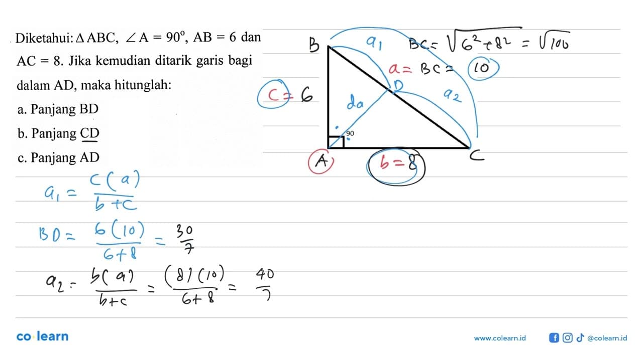 Diketahui: segitiga ABC, sudut A=90, AB=6 dan AC=8. Jika