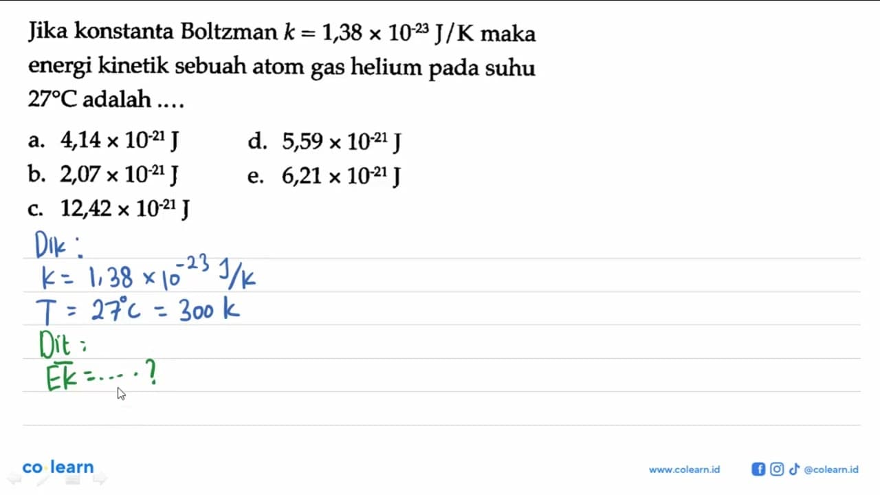 Jika konstanta Boltzman k=1,38 x 10^(-23) J/K maka energi