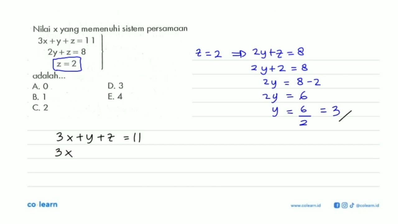 Nilai x yang memenuhi sistem persamaan 3x+y+z=11 2y+z=8 z=2