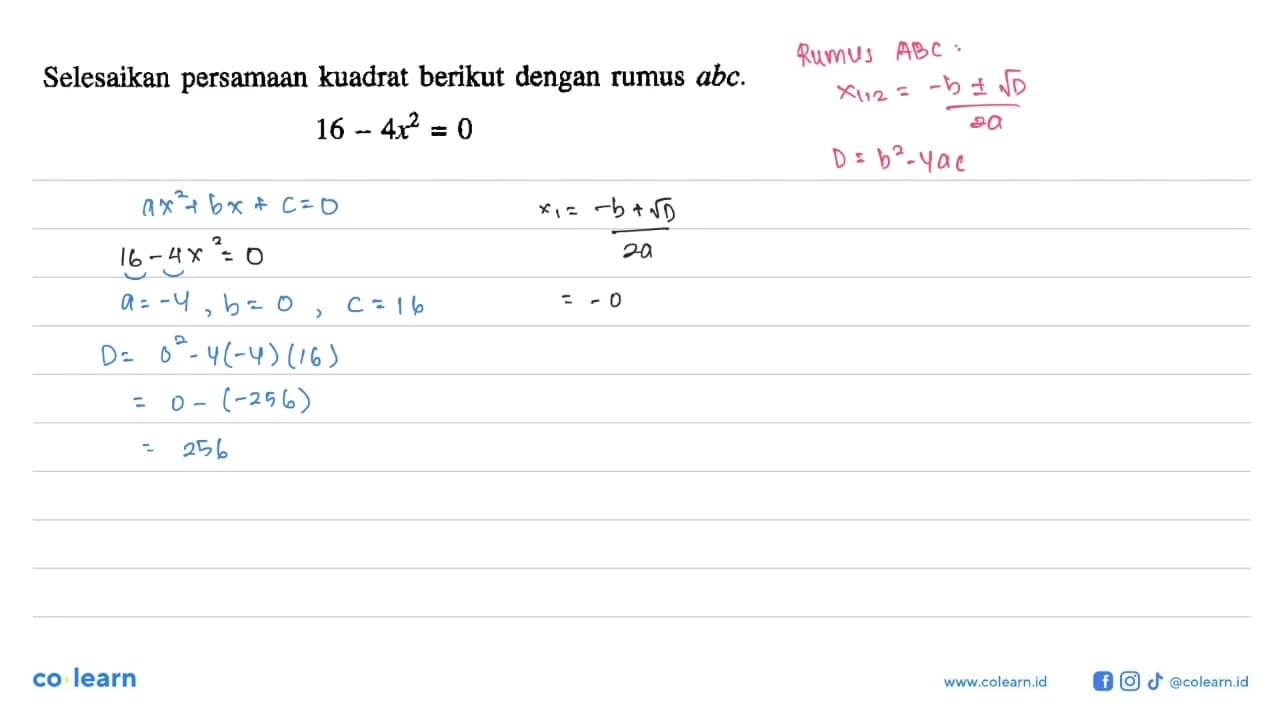 Selesaikan persamaan kuadrat berikut dengan rumus abc. 16 -