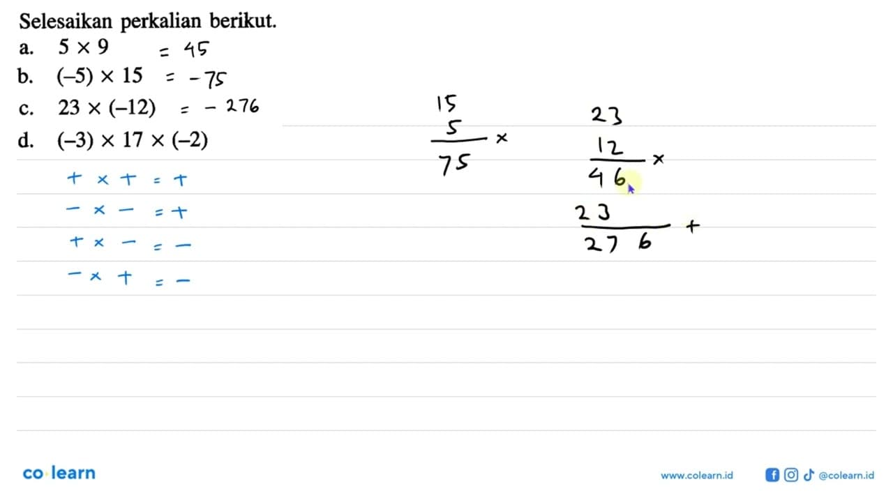 Selesaikan perkalian berikut. a. 5x9 b. (-5)x15 c. 23x(-12)