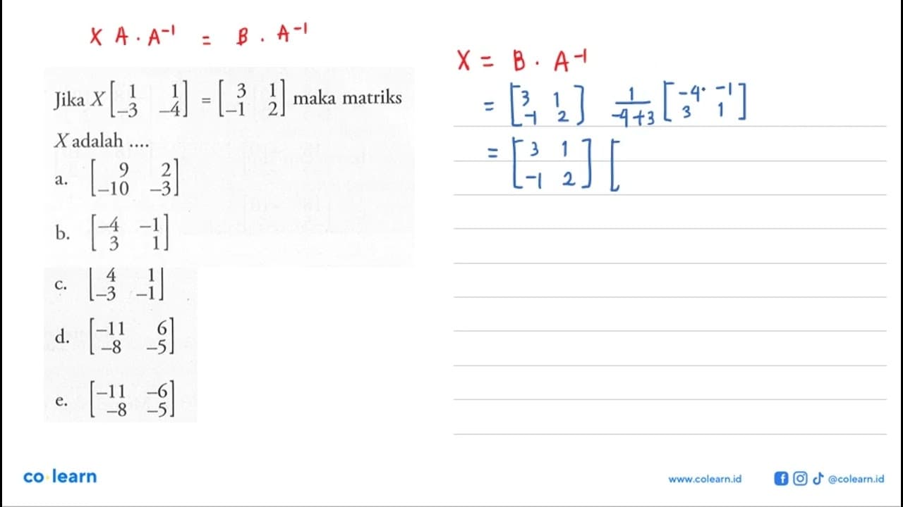 Jika X[1 1 -3 -4]=[3 1 -1 2] maka matriks X adalah ....