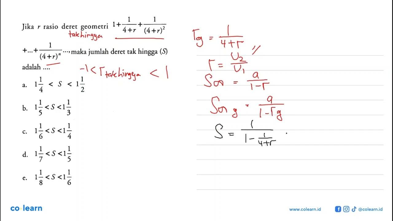 Jika r rasio deret geometri 1+1/(4+r)+1/(4+r)^2