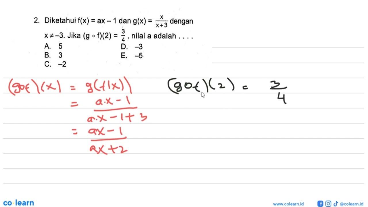 2. Diketahui f(x)=ax-1 dan g(x)=(x)/(x+3) dengan x=/=-3.