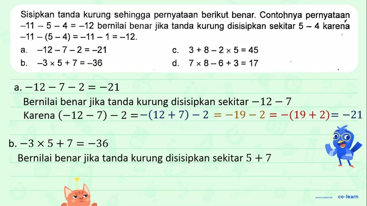 Sisipkan tanda kurung sehingga pernyataan berikut benar;