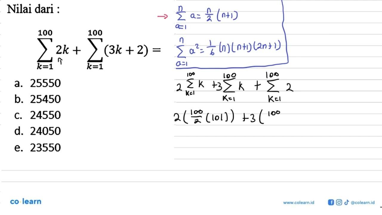 Nilai dari: sigma k=1 100 2k + sigma k=1 100 (3k+2) =