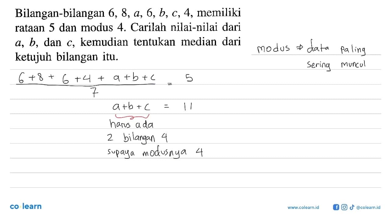 Bilangan-bilangan 6, 8, a, 6, b, c, 4, memiliki rataan 5