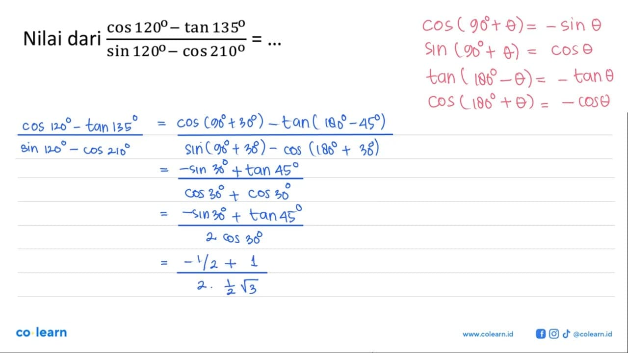 Nilai dari (cos 120 - tan 135)/(sin 120 - cos 210) = ...